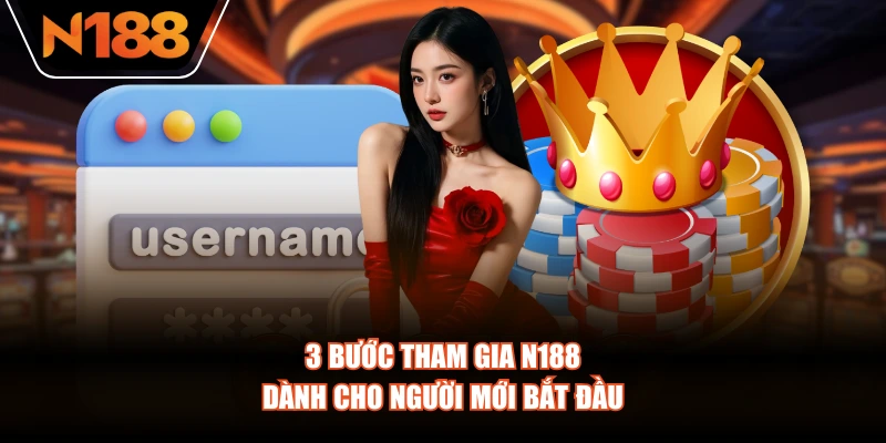3 bước tham gia N188 dành cho người mới bắt đầu
