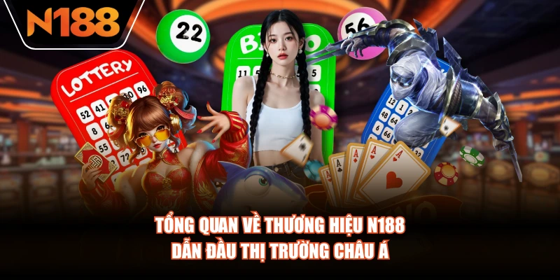 Tổng quan về thương hiệu N188 dẫn đầu thị trường châu Á